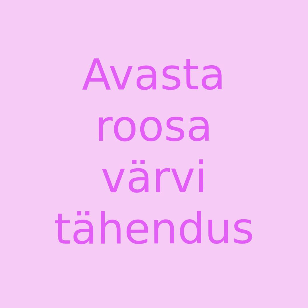 Avasta roosa värvi tähendus Avasta roosa värvi tähendus